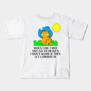 When I Die I May Not Go To Heaven I Don't Know If They Let Kids T-Shirt